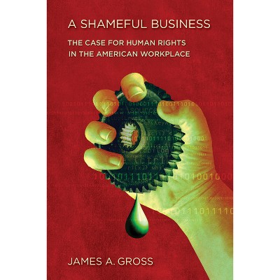 A Shameful Business - by  James A Gross (Hardcover)