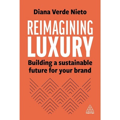 Reimagining Luxury - by  Diana Verde Nieto (Paperback)