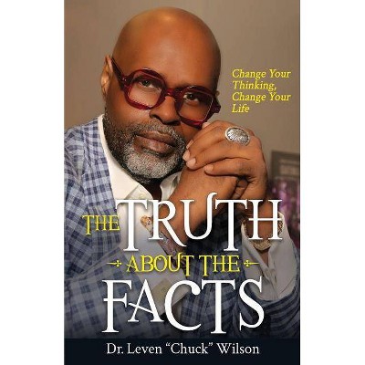 The Truth about the Facts - by  Leven Chuck Wilson (Paperback)