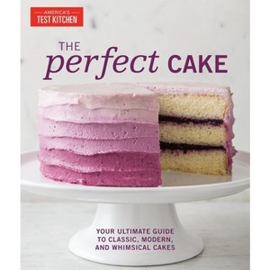 The Perfect Cake - (Perfect Baking Cookbooks) by  America's Test Kitchen (Hardcover) - 1 of 1