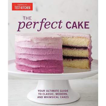 The Perfect Cake - (Perfect Baking Cookbooks) by  America's Test Kitchen (Hardcover)