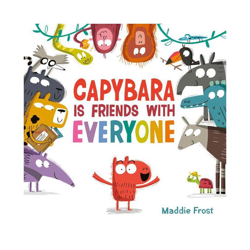 Capybara Is Friends with Everyone - by  Maddie Frost (Hardcover), 1 of 2