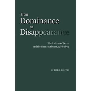 From Dominance to Disappearance - by F Todd Smith - 1 of 1