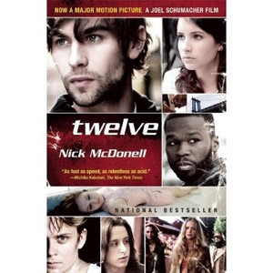 Twelve - by  Nick McDonell (Paperback) - 1 of 1