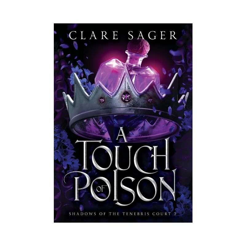 A Touch of Poison - (Shadows of the Tenebris Court) by  Clare Sager (Hardcover), 1 of 2
