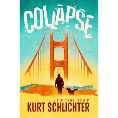 Collapse - (Kelly Turnbull) by  Kurt Schlichter (Paperback)