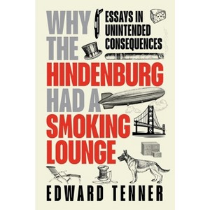 Why the Hindenburg Had a Smoking Lounge - (Transactions of the American Philosophical Society) by  Edward Tenner (Hardcover) - 1 of 1