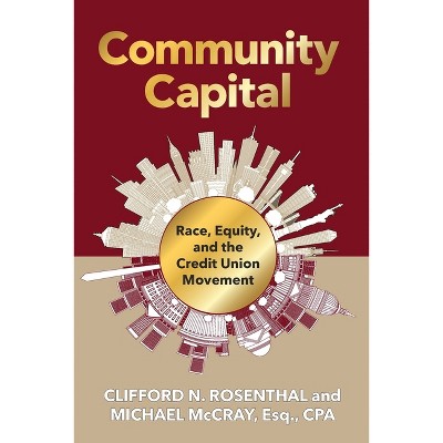 Community Capital - by Clifford N Rosenthal & Michael R McCray