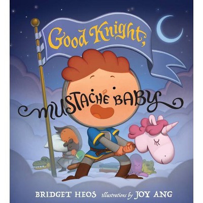 Good Knight, Mustache Baby - by  Bridget Heos (Hardcover)