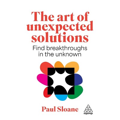 The Art of Unexpected Solutions - by Paul Sloane