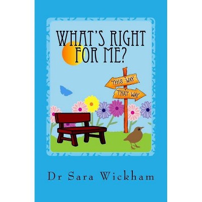 What's Right For Me? - by  Sara Wickham (Paperback)