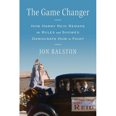 The Game Changer - by  Jon Ralston (Hardcover)
