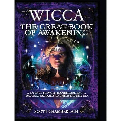 Wicca the Great Book of Awakening - by  Scott Chamberlain (Hardcover)