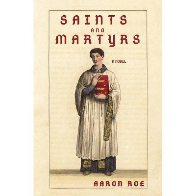 Saints and Martyrs - by  Aaron Roe (Paperback)