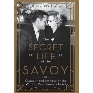 The Secret Life of the Savoy - by  Olivia Williams (Hardcover) - 1 of 1