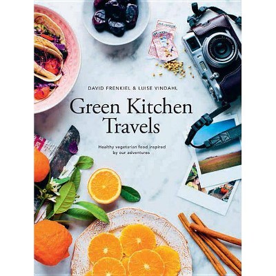  Green Kitchen Travels - by  David Frenkiel & Luise Vindahl (Hardcover) 