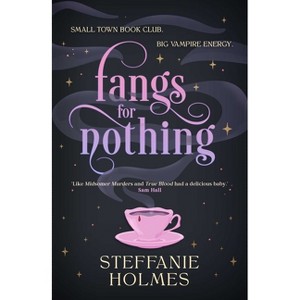 Fangs for Nothing - (The Nevermore Murder Club and Smutty Book Coven) by  Steffanie Holmes (Paperback) - 1 of 1