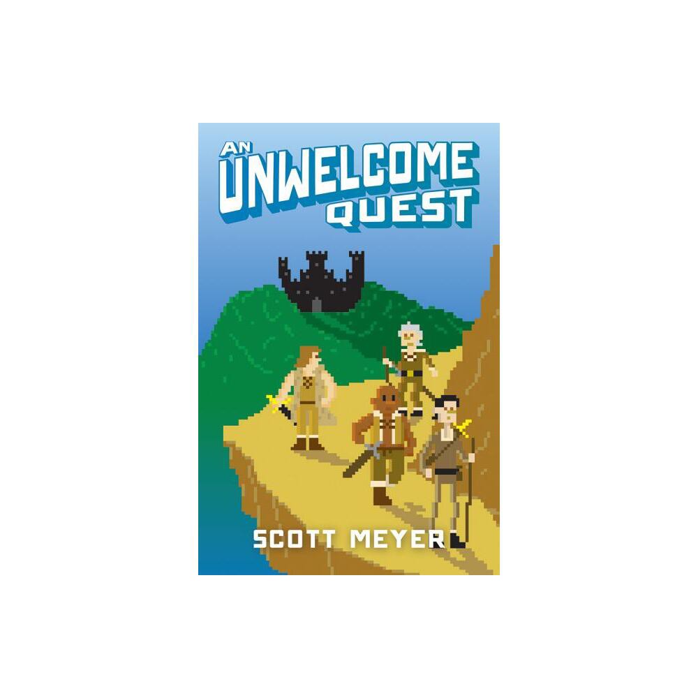 An Unwelcome Quest - (Magic 2.0) by Scott Meyer (Paperback)