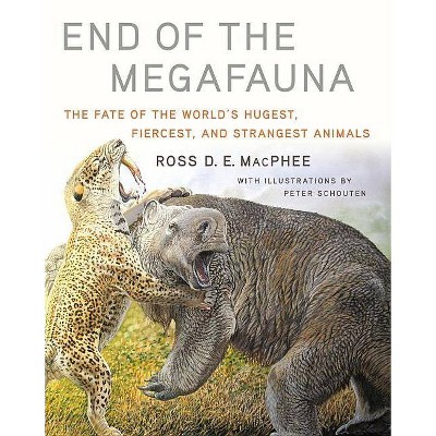 End of the Megafauna - by  Ross D E MacPhee (Hardcover)