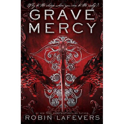 Grave Mercy, 1 - (His Fair Assassin) by  Robin Lafevers (Paperback)