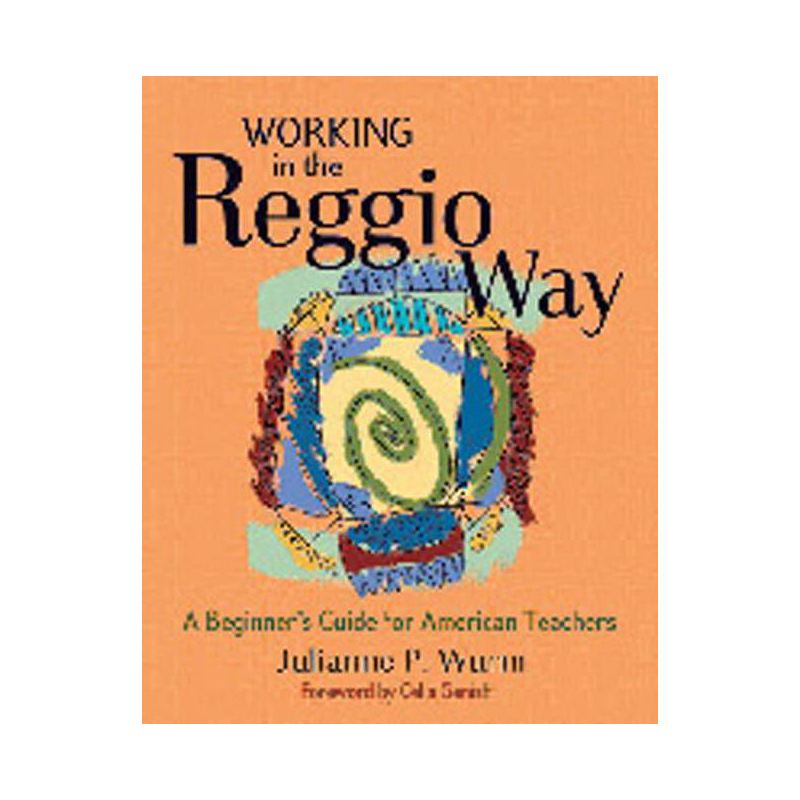 Working in the Reggio Way - by  Julianne Wurm (Paperback), 1 of 2