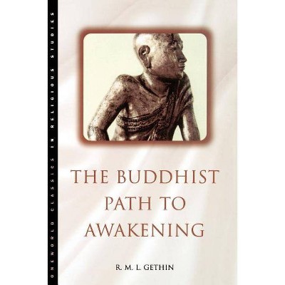 The Buddhist Path to Awakening - (Classics in Religious Studies) 2nd Edition by  R M L Gethin (Paperback)