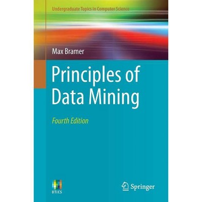 Principles of Data Mining - (Undergraduate Topics in Computer Science) 4th Edition by  Max Bramer (Paperback)