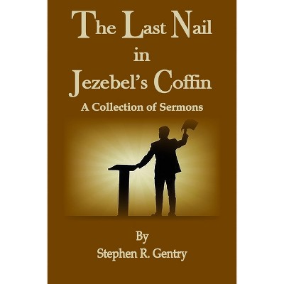 The Last Nail in Jezebel's Coffin - (1) by  Stephen R Gentry (Paperback)