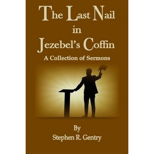 The Last Nail in Jezebel's Coffin - (1) by  Stephen R Gentry (Paperback) - 1 of 1