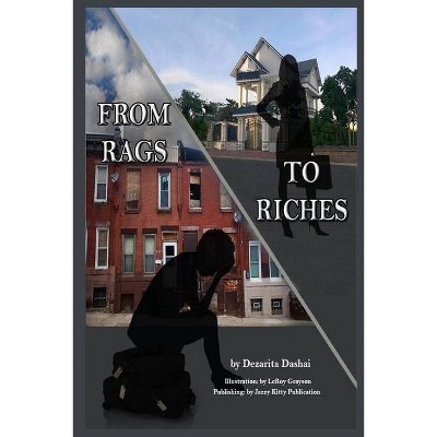 From Rags to Riches - by  Dezarita Dashai (Paperback)