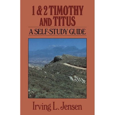 1 & 2 Timothy and Titus - (Jensen Bible Self-Study Guides) by  Irving L Jensen (Paperback)