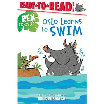 Oslo Learns to Swim - (Rex & Oslo) by Doug Cushman