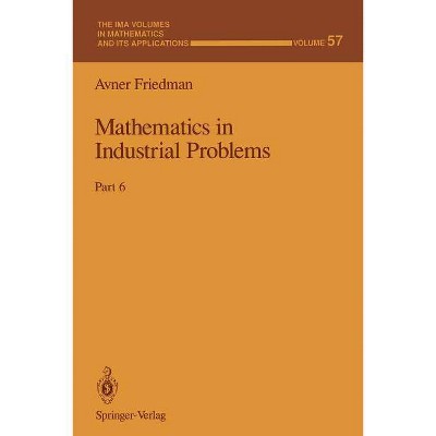 Mathematics in Industrial Problems - (IMA Volumes in Mathematics and Its Applications) by  Avner Friedman (Paperback)