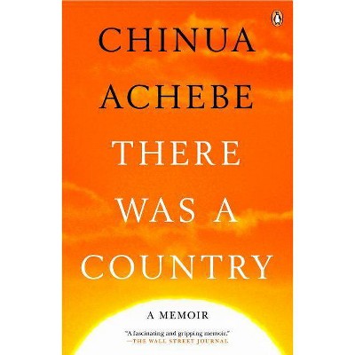 There Was a Country - by  Chinua Achebe (Paperback)