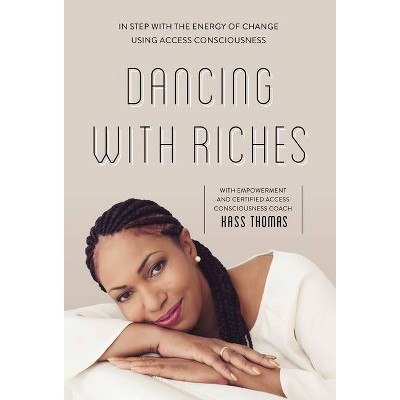 Dancing with Riches - by  Kass Thomas (Paperback)