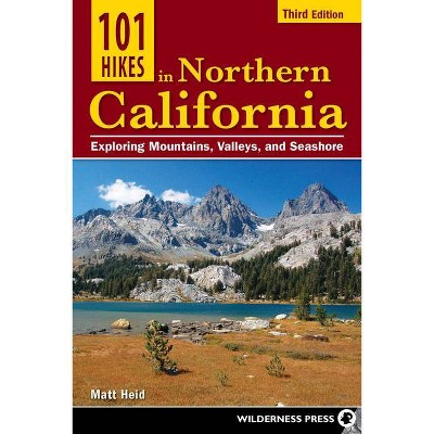 101 Hikes in Northern California - 3rd Edition by  Matt Heid (Paperback)