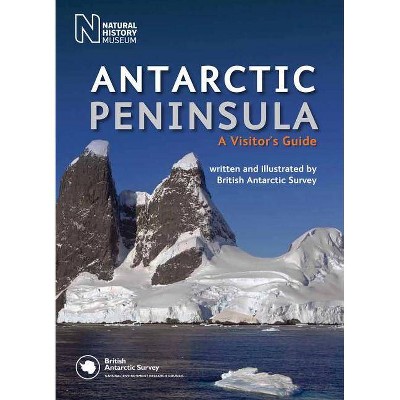  Antarctic Peninsula - by  British Antarctic Survey (Hardcover) 