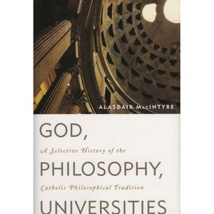 God, Philosophy, Universities - by  Alasdair MacIntyre (Hardcover) - 1 of 1