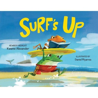 Surf's Up - by  Kwame Alexander (Hardcover)