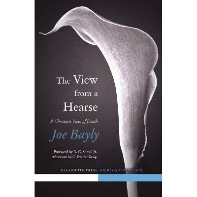 The View from a Hearse - by  Joseph Bayly (Paperback)