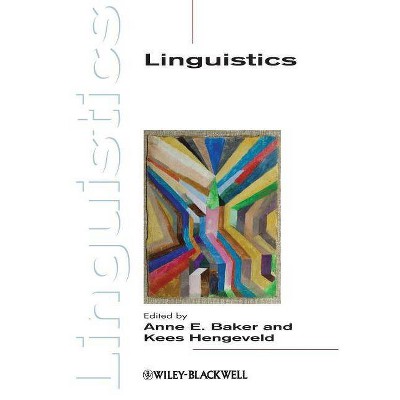 Linguistics - (Introducing Linguistics) by  Anne E Baker & Kees Hengeveld (Paperback)