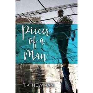 Pieces of a Man - by  T K Newman (Paperback) - 1 of 1