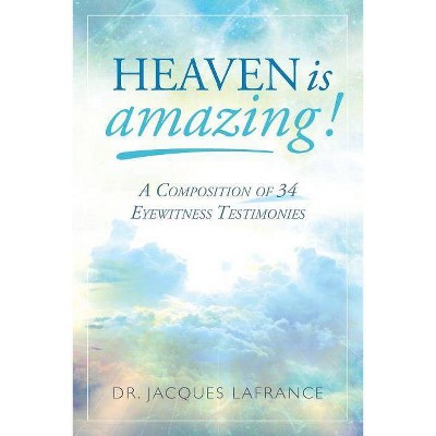 Heaven is Amazing! - by  LaFrance (Paperback)