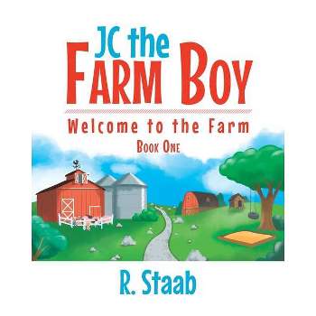 JC the Farm Boy - by  R Staab (Paperback)