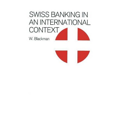 Swiss Banking in an International Context - by  W Blackman (Paperback)