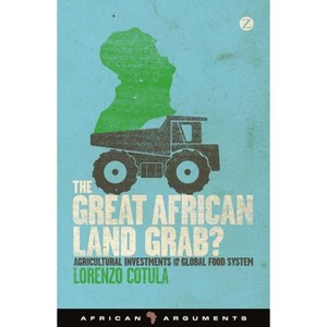 The Great African Land Grab? - (African Arguments) by  Lorenzo Cotula (Paperback) - 1 of 1