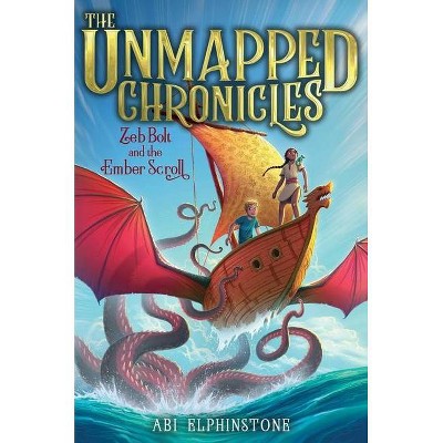 Zeb Bolt and the Ember Scroll, 3 - (Unmapped Chronicles) by  Abi Elphinstone (Hardcover)