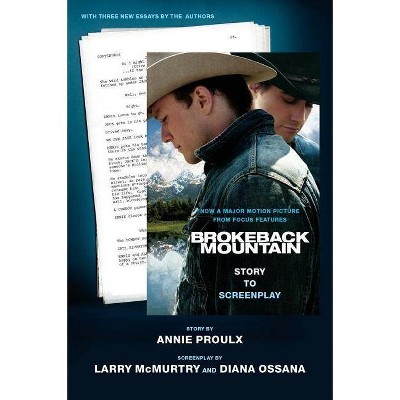 Brokeback Mountain: Story to Screenplay - by  Annie Proulx & Larry McMurtry & Diana Ossana (Paperback)