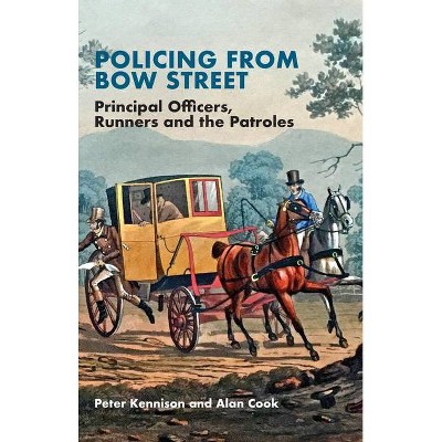 Policing from Bow Street - by  Peter Kennison (Paperback)