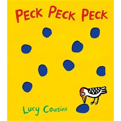 Peck Peck Peck - by  Lucy Cousins (Board Book)